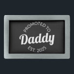 Promoted To Daddy Est. 2025 I Belt Buckle<br><div class="desc">Cool design, perfect for any new dad. Awesome way to announce a pregnancy to your husband! 'Promoted to daddy est 2025' fun quote for every man who already loves his child. Give this to your husband on Father's Day or buy this art if you're the best new dad on Earth!...</div>