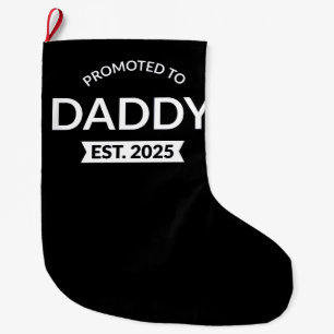 Promoted To Daddy Est. 2025 II Large Christmas Stocking