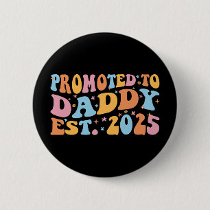 Promoted To Daddy Est. 2025 III 2 Inch Round Button