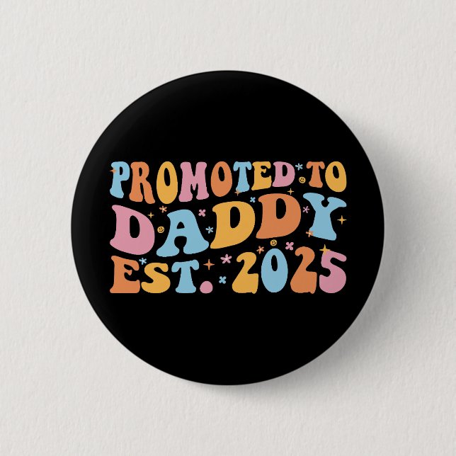 Promoted To Daddy Est. 2025 III 2 Inch Round Button (Front)