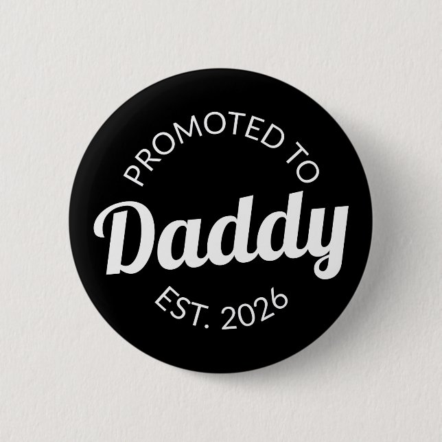 Promoted To Daddy Est. 2026 I 2 Inch Round Button (Front)