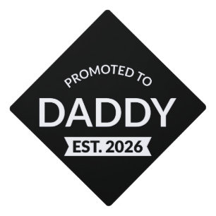 Promoted To Daddy Est. 2026 II Graduation Cap Topper