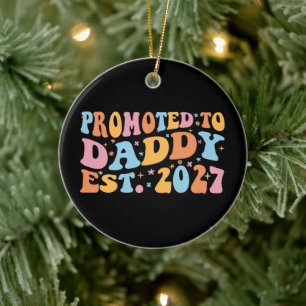 Promoted To Daddy Est 2027 New Dad Announcement Ceramic Ornament