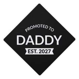 Promoted To Daddy Est 2027 New Dad Announcement II Graduation Cap Topper