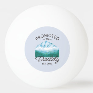 Promoted To Daddy Est 2027 New Dad Announcement VI Ping Pong Ball