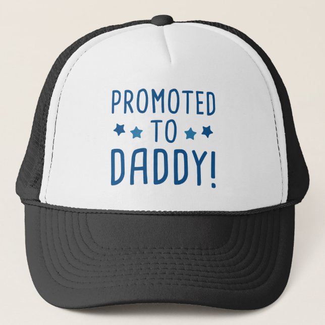 Promoted To Daddy! Trucker Hat (Front)