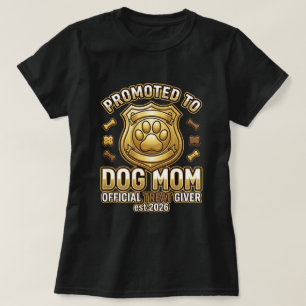 Promoted to Dog Mom Official Treat Giver Est 2026  T-Shirt