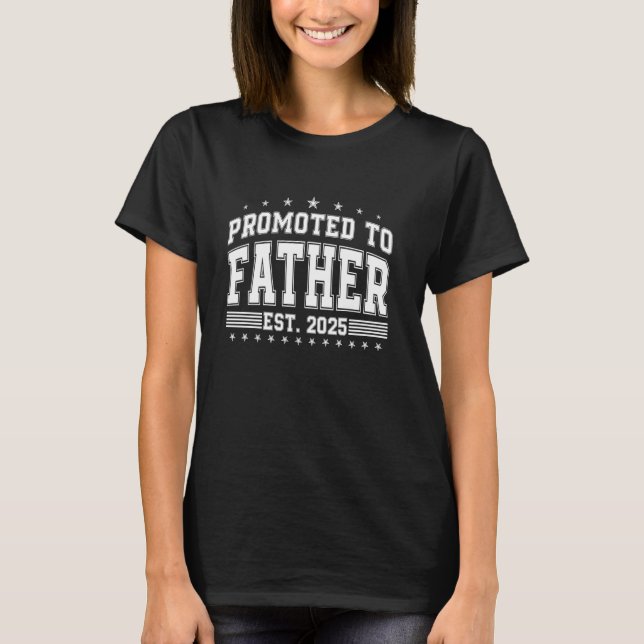 Promoted To Father Est 2025 Soon To Be Father Agai T-Shirt (Front)