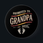 Promoted To Grandpa 2025 Grandpa est 2025  3 Inch Round Button<br><div class="desc">Promoted To Grandpa 2025 Grandpa est 2025 Soon To Be Grandpa</div>