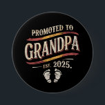 Promoted To Grandpa 2025 Grandpa est 2025  3 Inch Round Button<br><div class="desc">Promoted To Grandpa 2025 Grandpa est 2025 Soon To Be Grandpa</div>
