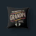Promoted To Grandpa 2025 Grandpa est 2025  Throw Pillow<br><div class="desc">Promoted To Grandpa 2025 Grandpa est 2025 Soon To Be Grandpa</div>