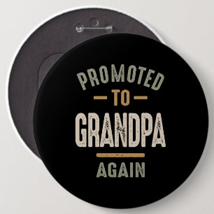 Promoted To Grandpa Again - Father and Grandpa 6 Inch Round Button