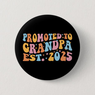 Promoted To Grandpa Est. 2025 III 2 Inch Round Button
