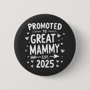 Promoted to Great Mammy Est. 2025 Mothers Day 2 Inch Round Button