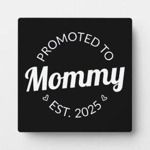 Promoted To Mommy Est. 2025 I Plaque