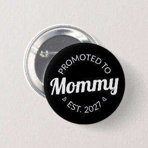 Promoted To Mommy Est 2027 New Mom Announcement I 2 Inch Round Button