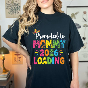 Promoted To Mommy Loading 2026 Cinco De Mayo Annou T-Shirt