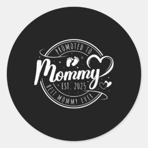 Promoted To Mommy Mama Est 2025 Soon To Be Mom Mot Classic Round Sticker