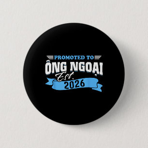 Promoted to Ong Ngoai Est 2026 New Grandpa to Be 2 Inch Round Button