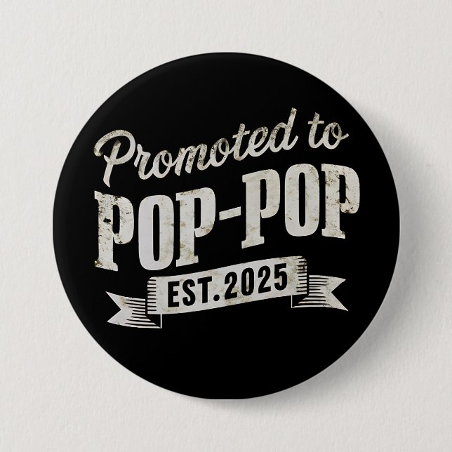 Promoted To Pop-Pop Est 2025 First Time Pop-Pop 3 Inch Round Button (Front)