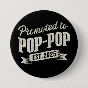 Promoted To Pop-Pop Est 2025 First Time Pop-Pop 3 Inch Round Button