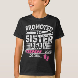 Promoted To Sister Again Est. 2026 Loading Funny B T-Shirt