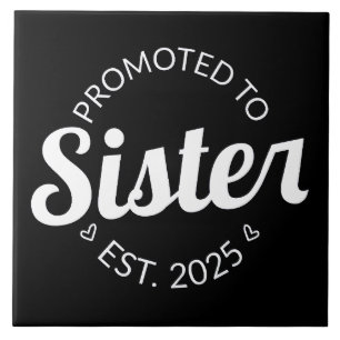 Promoted To Sister Est. 2025 I Tile
