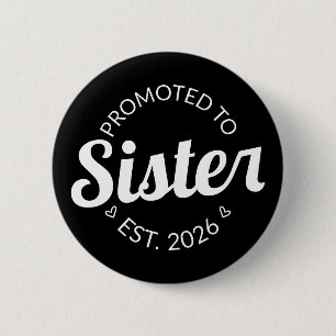 Promoted To Sister Est. 2026 I 2 Inch Round Button