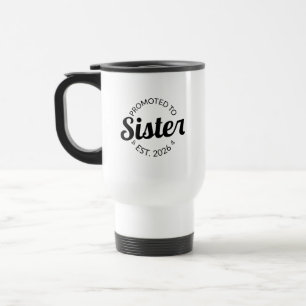 Promoted To Sister Est. 2026 I Travel Mug