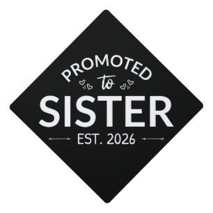 Promoted To Sister Est. 2026 II Graduation Cap Topper