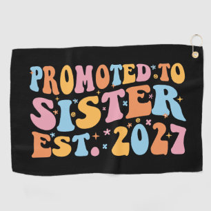 Promoted To Sister Est 2027 Big Sister Golf Towel