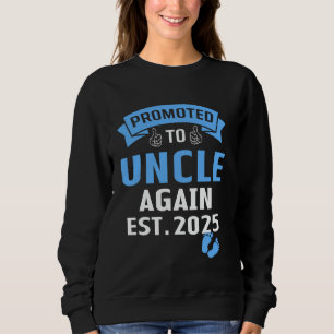 Promoted to Uncle Again 2025 Soon to Be Uncle Agai Sweatshirt