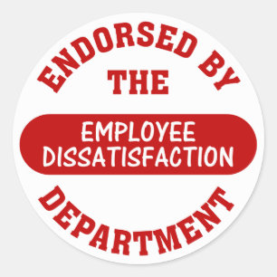 Promoting employee dissatisfaction & boring jobs classic round sticker