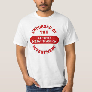 Promoting employee dissatisfaction & boring jobs T-Shirt