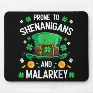 Prone To Shenanigans &amp; Malarkey Fun Clovers St Mouse Pad