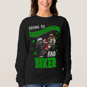 Prone To Shenanigans And Biker Funny St Patrick's Sweatshirt