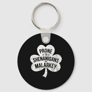 Prone To Shenanigans And Malarkey For St Patricks Keychain