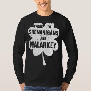Prone To Shenanigans And Malarkey Funny Irish Prid T-Shirt