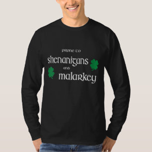 Prone To Shenanigans And Malarkey Funny Irish Prid T-Shirt