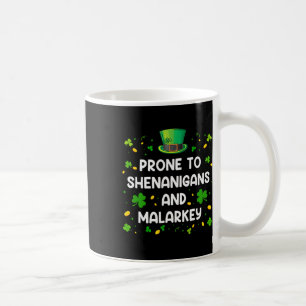 Prone To Shenanigans And Malarkey Funny St Patrick Coffee Mug