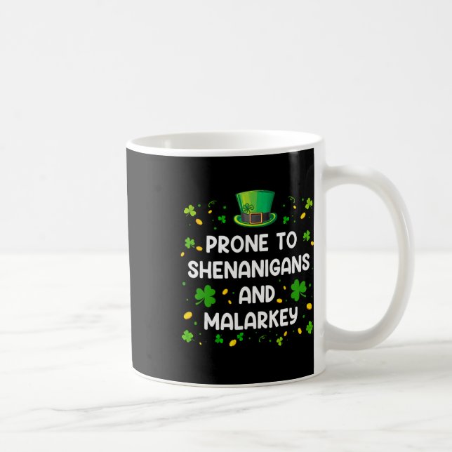 Prone To Shenanigans And Malarkey Funny St Patrick Coffee Mug (Right)