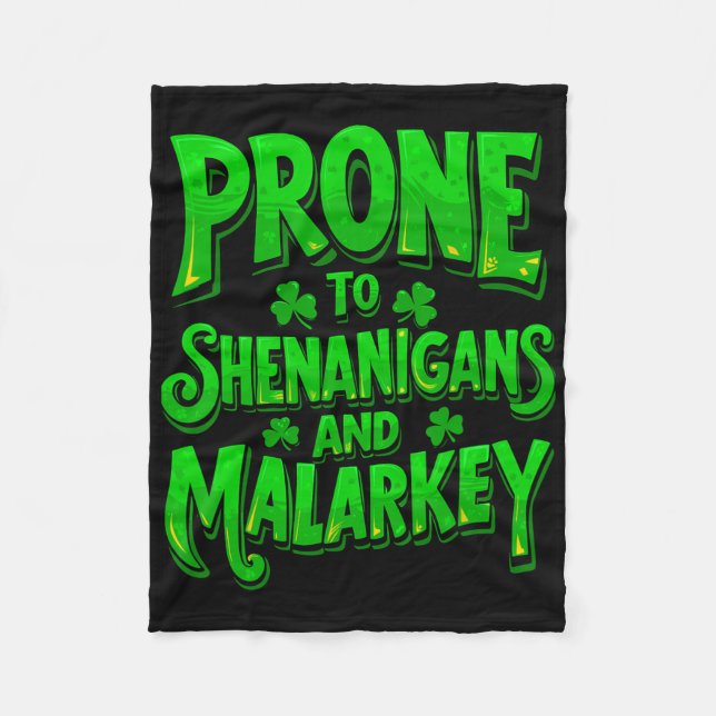 Prone To Shenanigans And Malarkey Funny St Patrick Fleece Blanket (Front)
