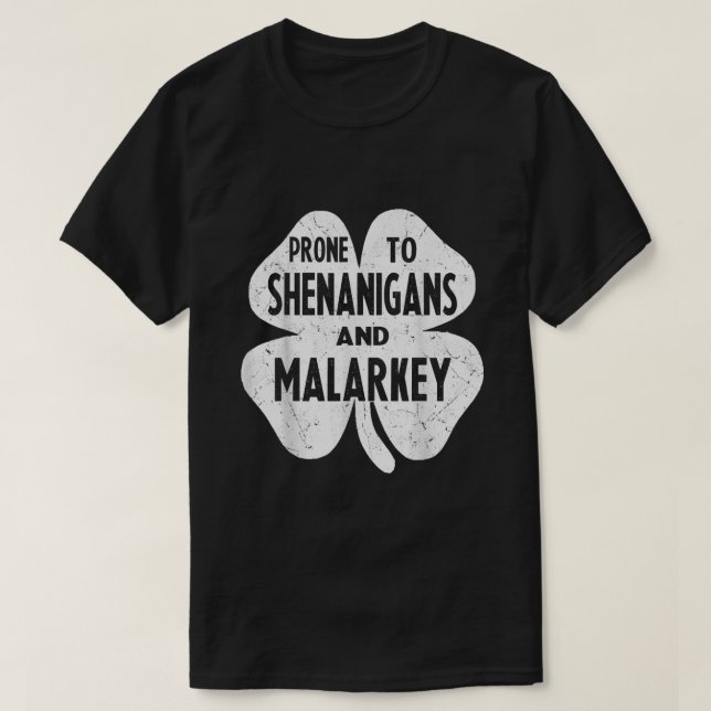 Prone To Shenanigans And Malarkey Funny St Patrick T-Shirt (Design Front)