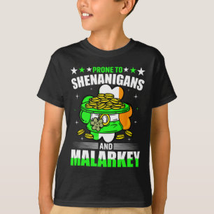 Prone To Shenanigans And Malarkey Funny St Patrick T-Shirt