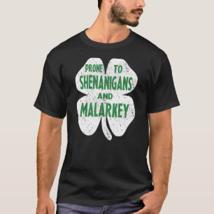 Prone To Shenanigans And Malarkey Funny St Patrick T-Shirt
