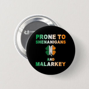 Prone To Shenanigans And Malarkey St Patricks Day 2 Inch Round Button