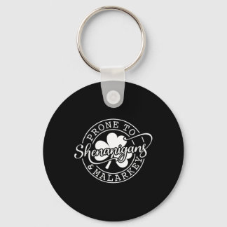 Prone To Shenanigans And Malarkey St Patricks Day  Keychain