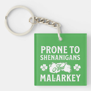 Prone to Shenanigans and Malarkey St Patrick's Day Keychain
