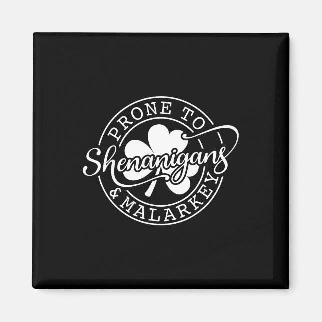 Prone To Shenanigans And Malarkey St Patricks Day  Magnet (Front)