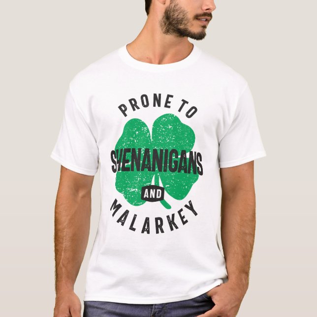 Prone To Shenanigans and Malarkey St Patricks Day T-Shirt (Front)